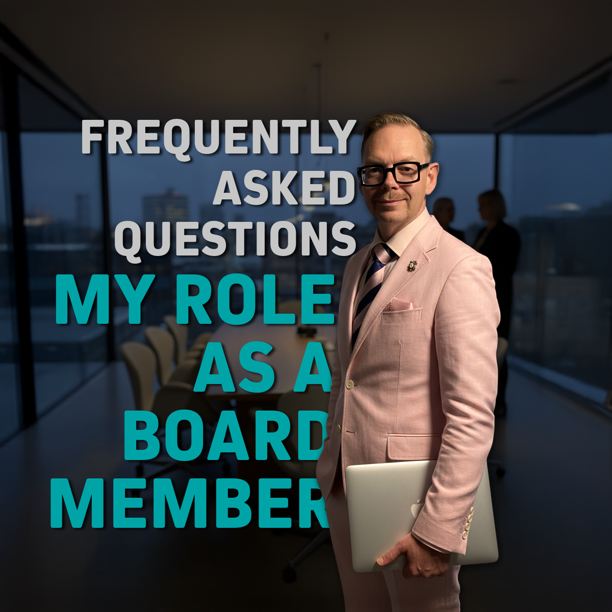 Man i ljusrosa kostym står med en laptop i handen, med texten 'Frequently Asked Questions My Role as a Board Member' i bakgrunden.