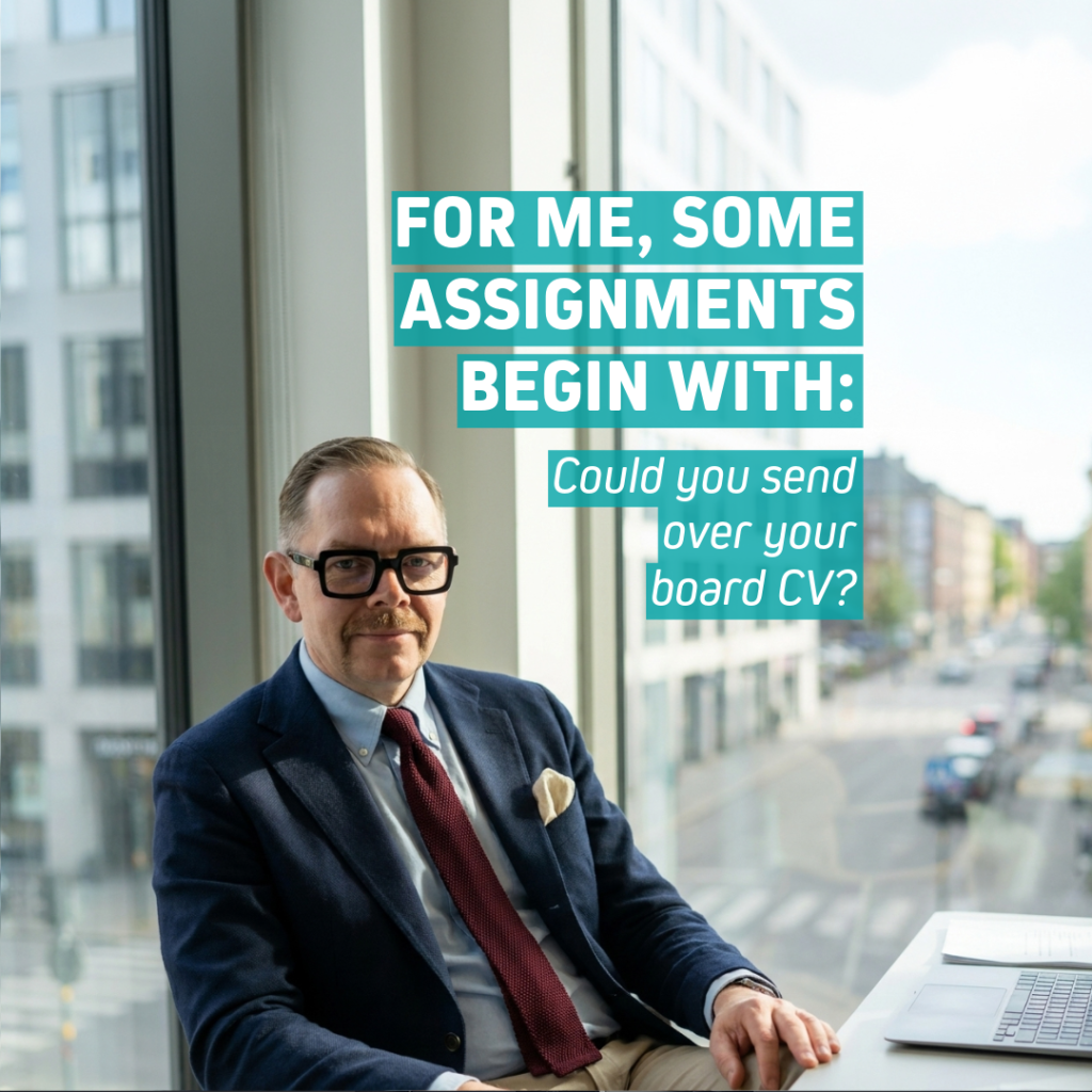 Närvaro i styrelserum med budskapet “For me, some assignments begin with” och “Could you send over your board CV?” i turkosa textfält.