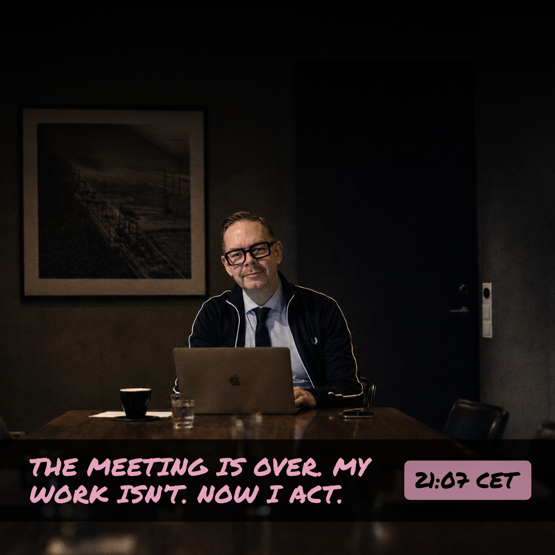 Jag fortsätter ofta arbetet efter att styrelsemötet är slut